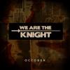 We Are The Knight