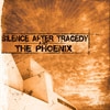 Silence After Tragedy/The Phoenix